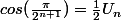cos(\frac{\pi}{2^{n+1}})=\frac{1}{2}U_{n}
